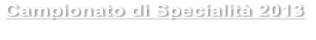Campionato di Specialit 2013